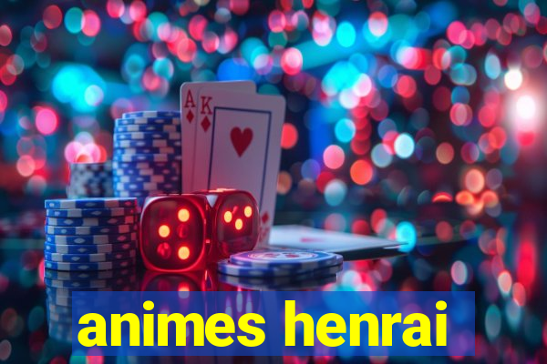 animes henrai